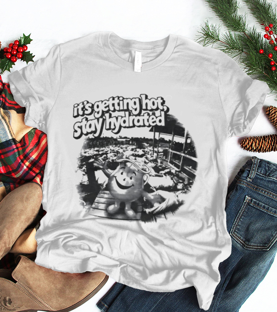 It's Getting Hot Stay Hydrated Kool Aid Man T-Shirt
