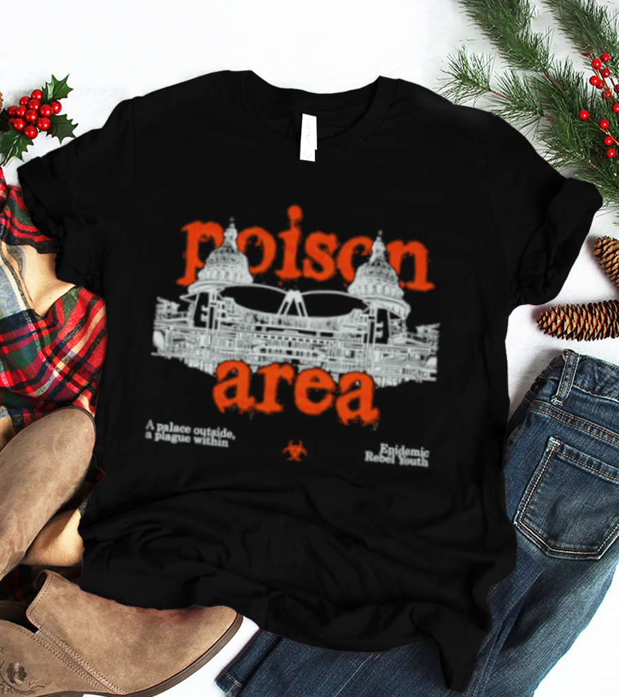 Poison Area A Palace Outside A Plague Within T-Shirt