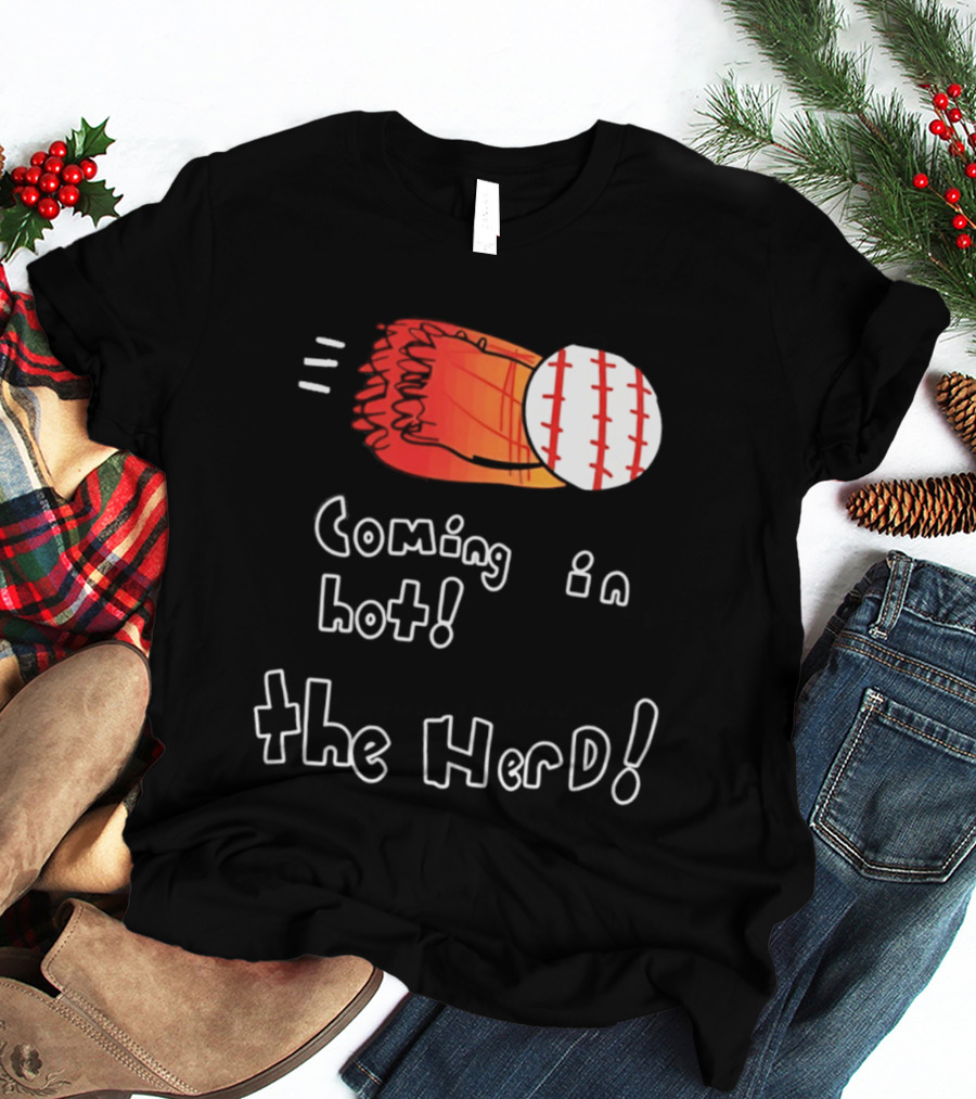 Coming In Hot The Herd Baseball Glove And Ball T-Shirt