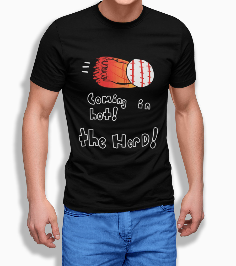 Coming In Hot The Herd Baseball Glove And Ball T-Shirt