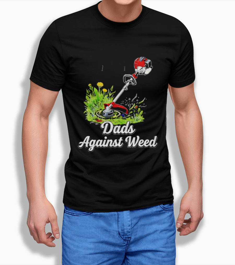 Dads Against Weed Lawn Trimmer Humor Gardening Fatherhood T-Shirt