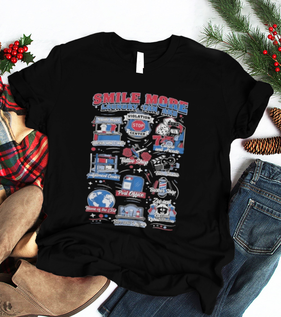 Smile More Laundry Tan And More Home Of The EPIC Custom Car Garage Post Office Barbecue Shop And Music Center T-Shirt