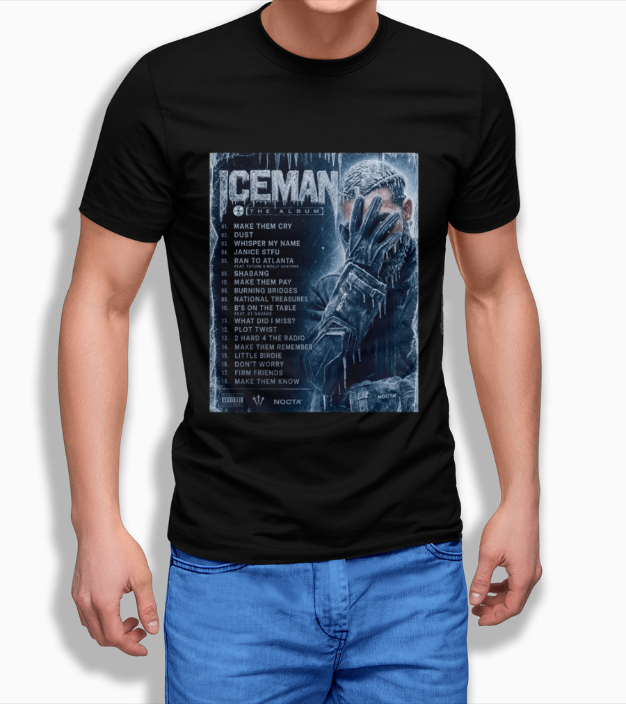 ICEMAN The Album Make Them Cry Whisper My Name Ran To Atlanta National Treasures Nocta Drake Tracklist T-Shirt