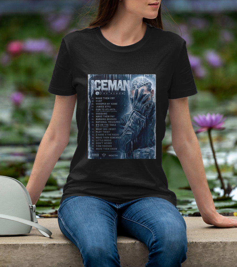 ICEMAN The Album Make Them Cry Whisper My Name Ran To Atlanta National Treasures Nocta Drake Tracklist T-Shirt
