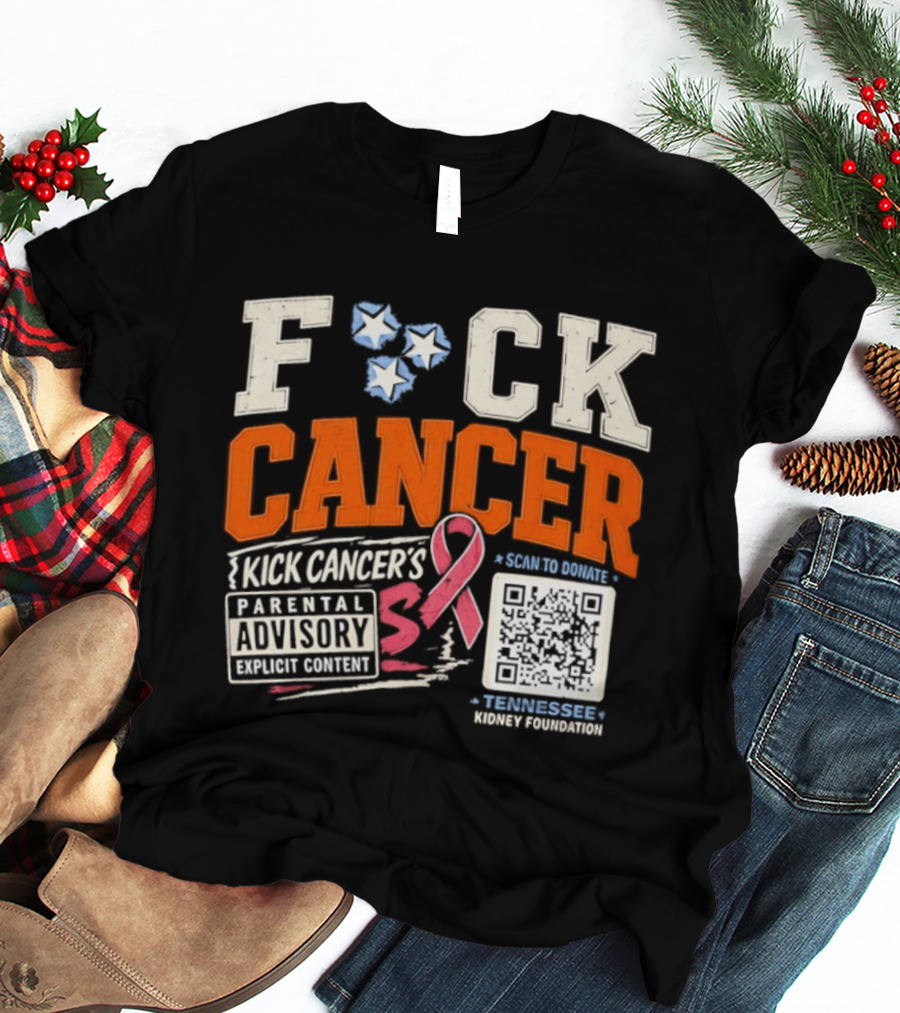 Fck Cancer Kick Cancer's Parental Advisory Tennessee Kidney Foundation T-Shirt