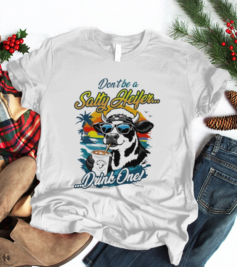 Don't Be A Salty Heifer Drink One Cow Tropical Sunset Beach T-Shirt