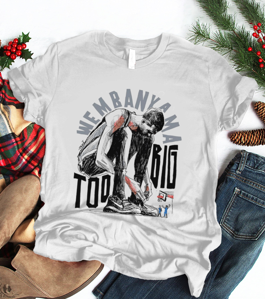 Wembanyama San Antonio Spurs Too Big T-Shirt
