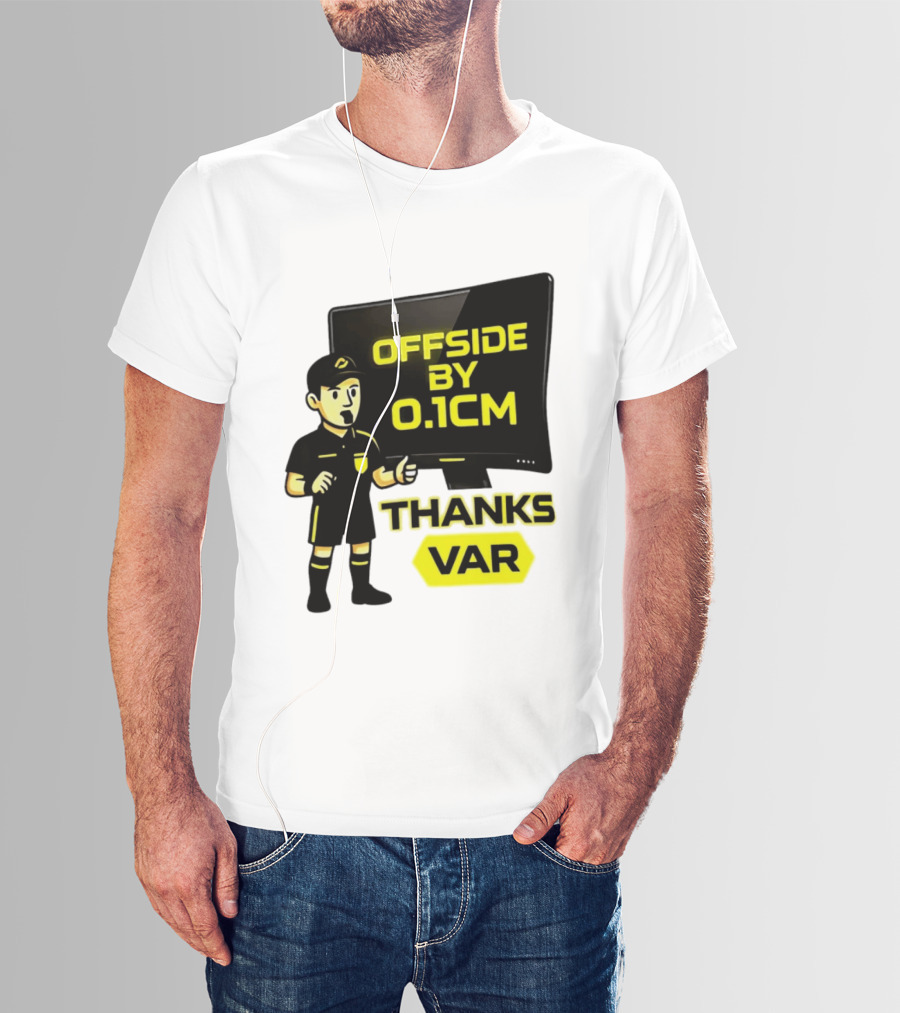 Offside By 0.1cm Thanks VAR T-Shirt