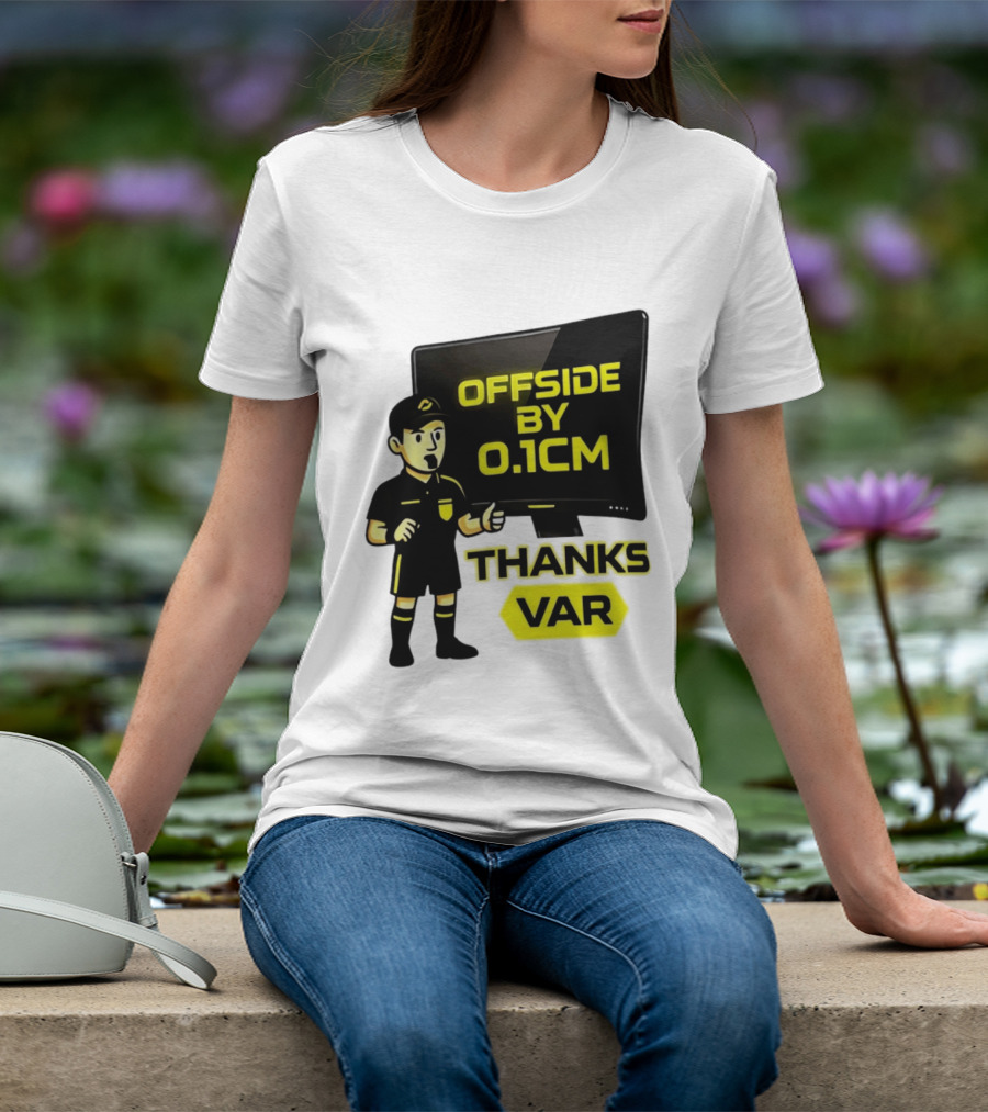Offside By 0.1cm Thanks VAR T-Shirt