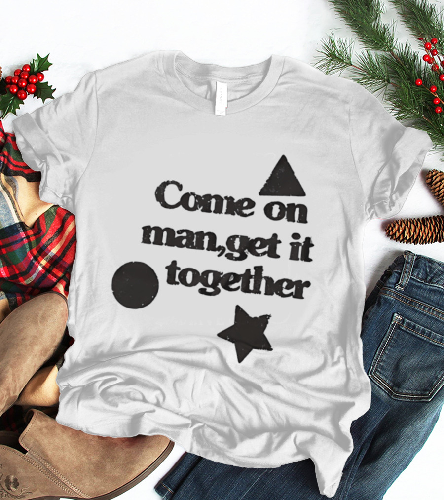 Come On Man Get It Together Circle Triangle Star T-Shirt