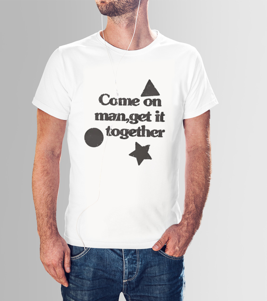 Come On Man Get It Together Circle Triangle Star T-Shirt