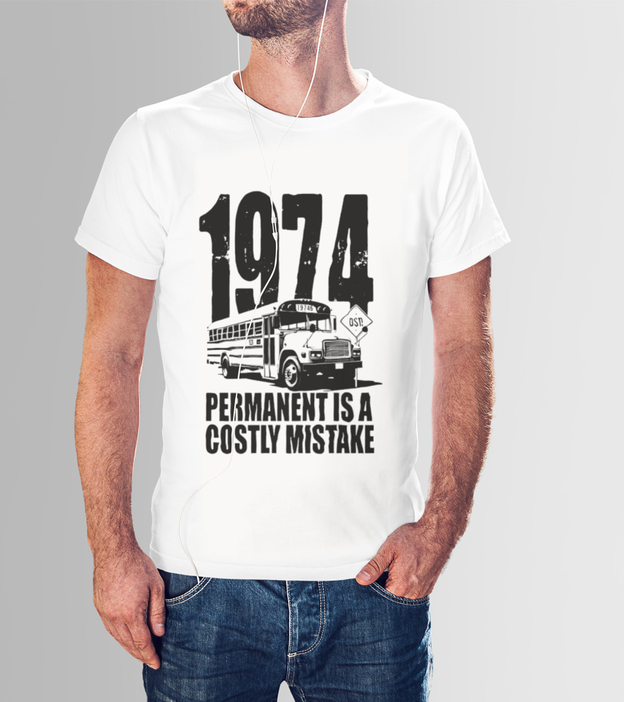 1974 Permanent Bus Is A Costly Mistake Retro Bus T-Shirt