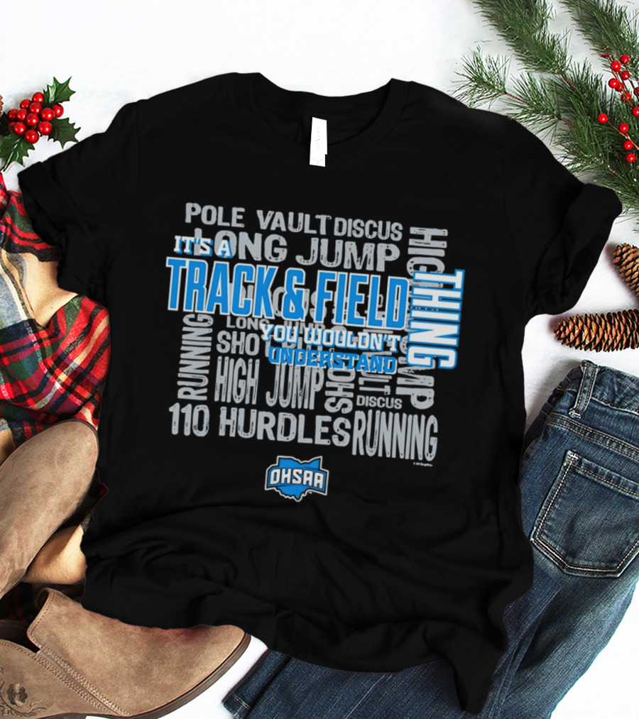 OHSAA Track & Field Thing You Wouldn't Understand Long Jump Pole Vault Discus High Jump Running 110 Hurdles T-Shirt