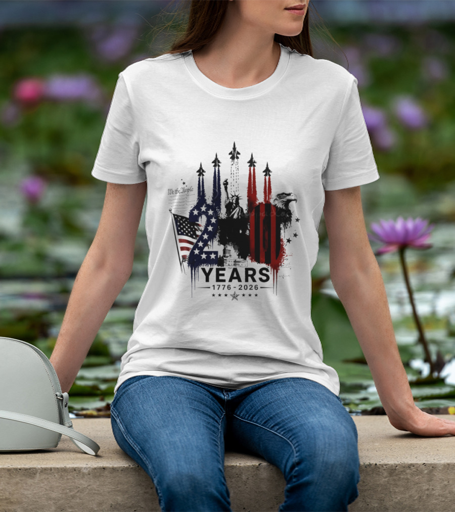 Semiquincentennial 250 Years 1776 2026 USA We The People Fireworks Statue Of Liberty Bald Eagle American Flag T-Shirt