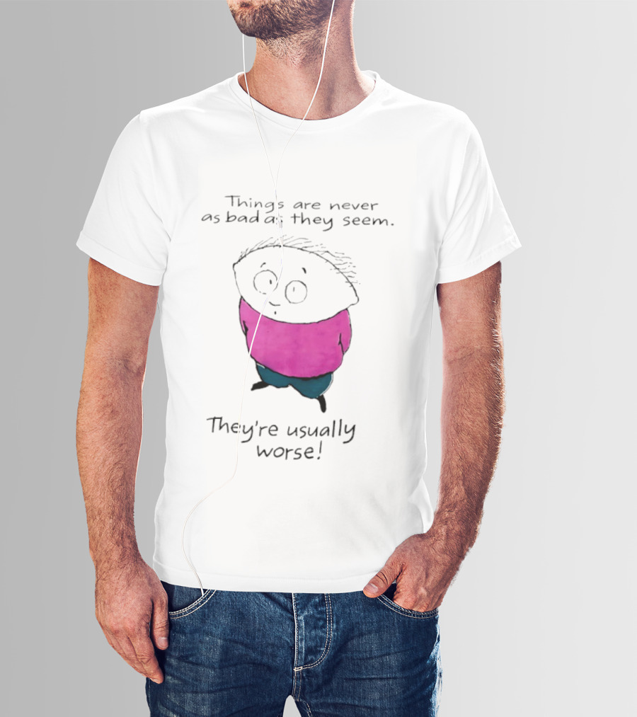 Things Are Never As Bad As They Seem They're Usually Worse Pink Sweater Cartoon T-Shirt