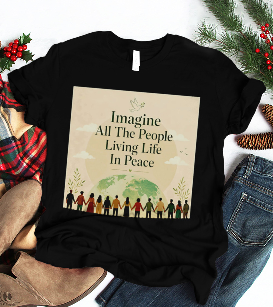 Imagine All The People Living Life In Peace Dove Earth Unity T-Shirt
