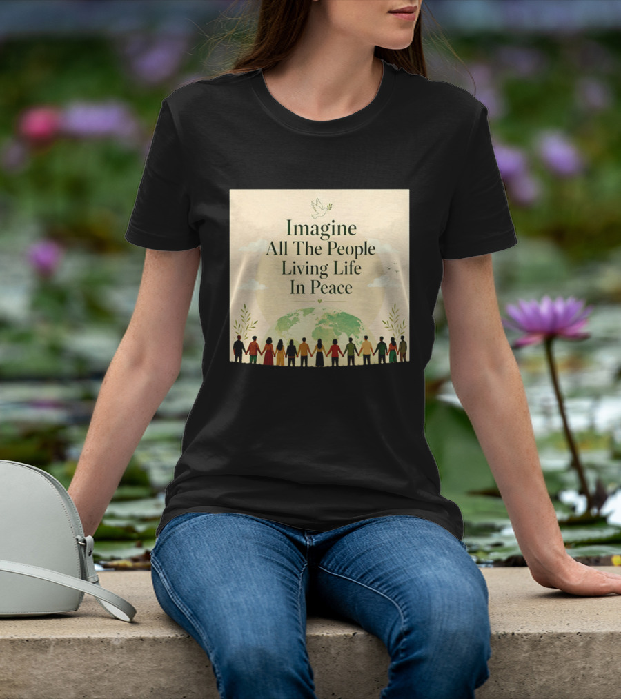 Imagine All The People Living Life In Peace Dove Earth Unity T-Shirt