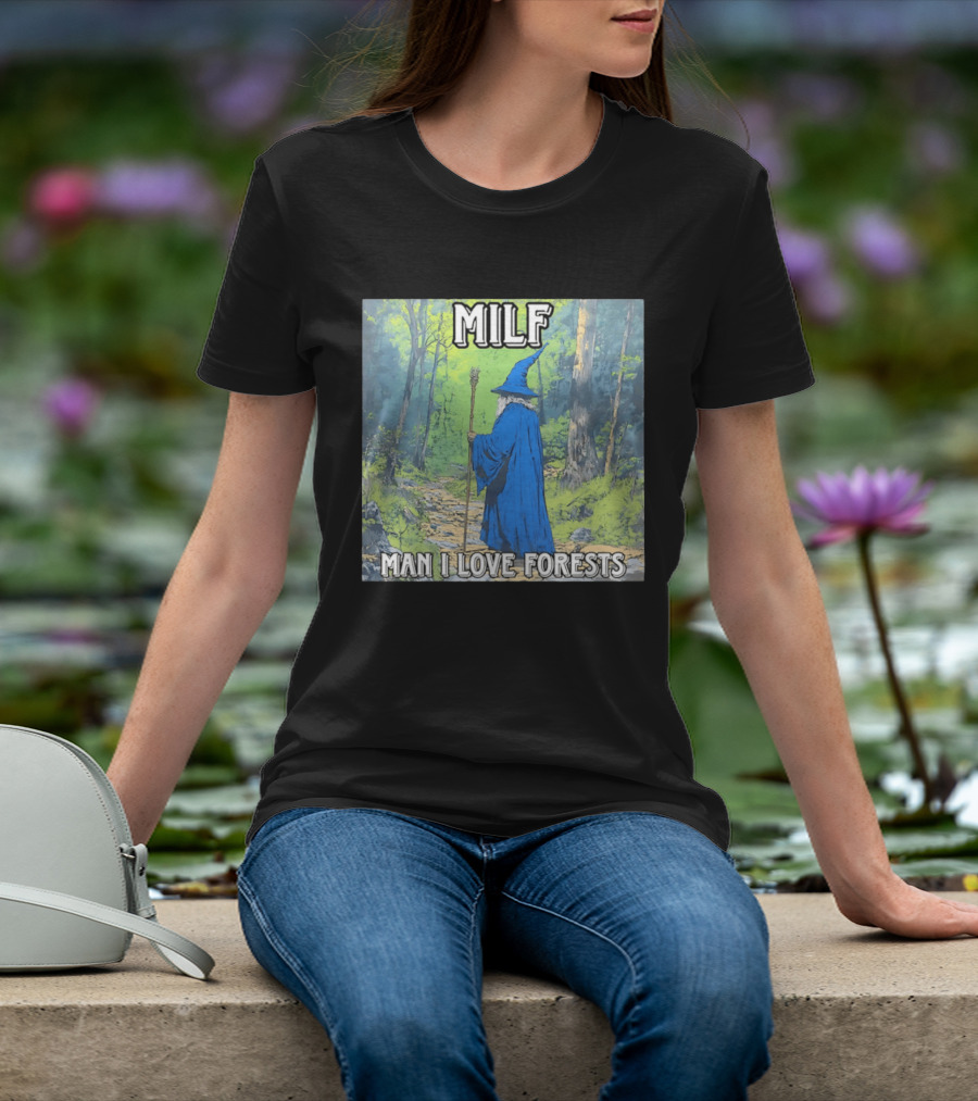 MILF Wizard Man I Love Forests Enchanted Woodland Adventure T-Shirt