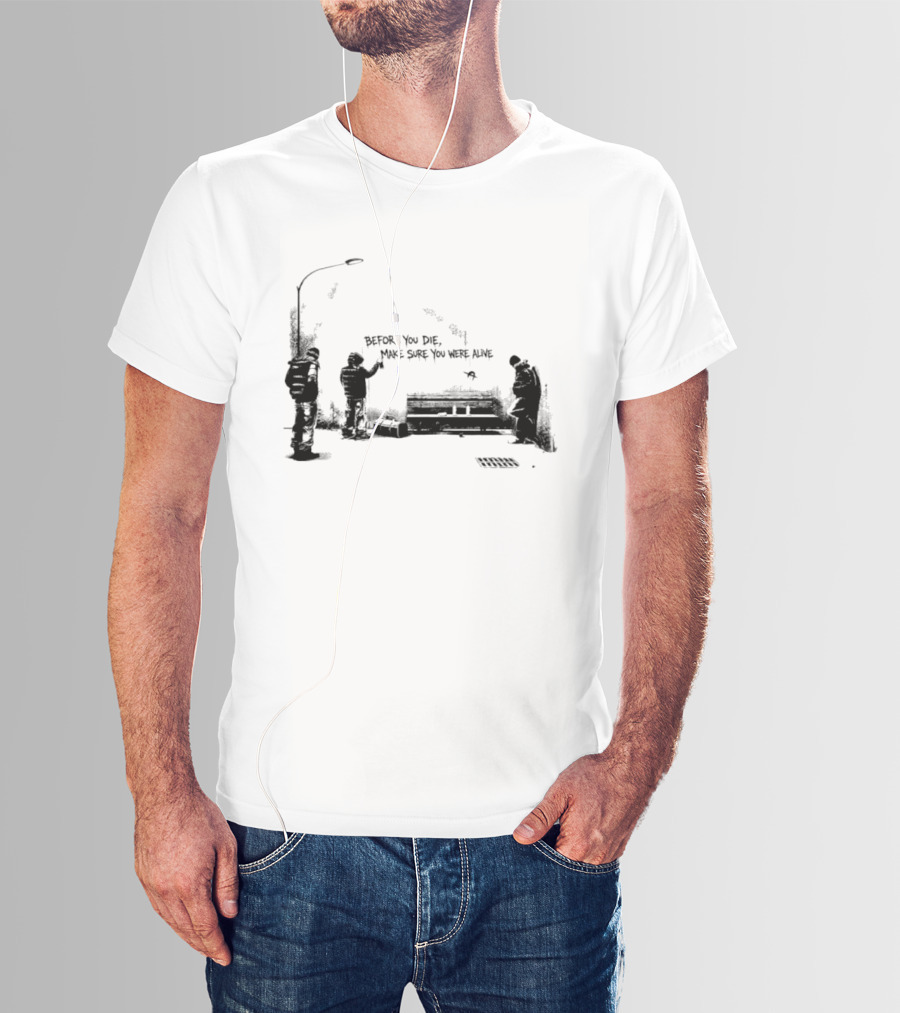 Before You Die Make Sure You Were Alive Graffiti Street Scene T-Shirt