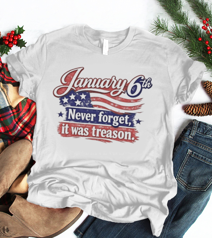 January 6th Never Forget It Was Treason US Flag T-Shirt