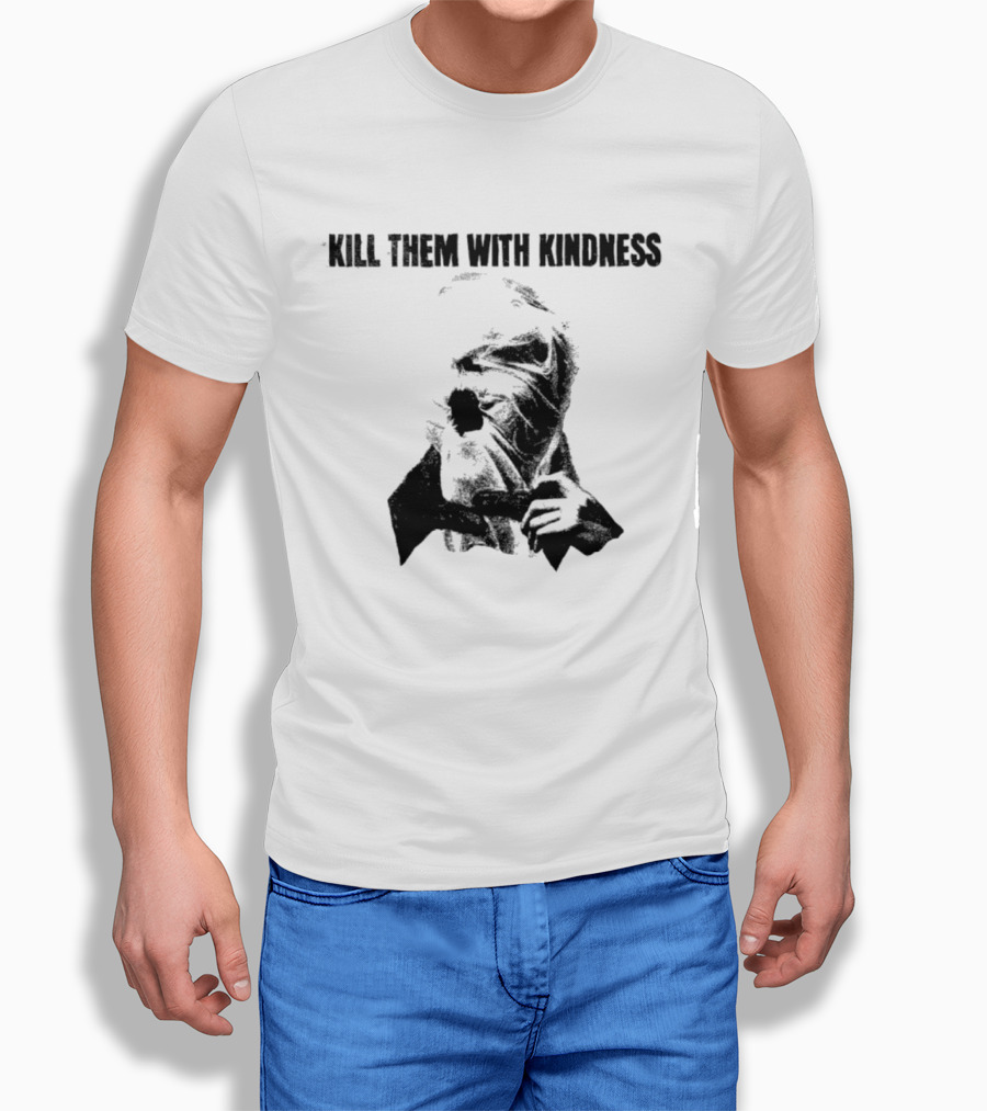 Kill Them With Kindness Text With Masked Figure T-Shirt