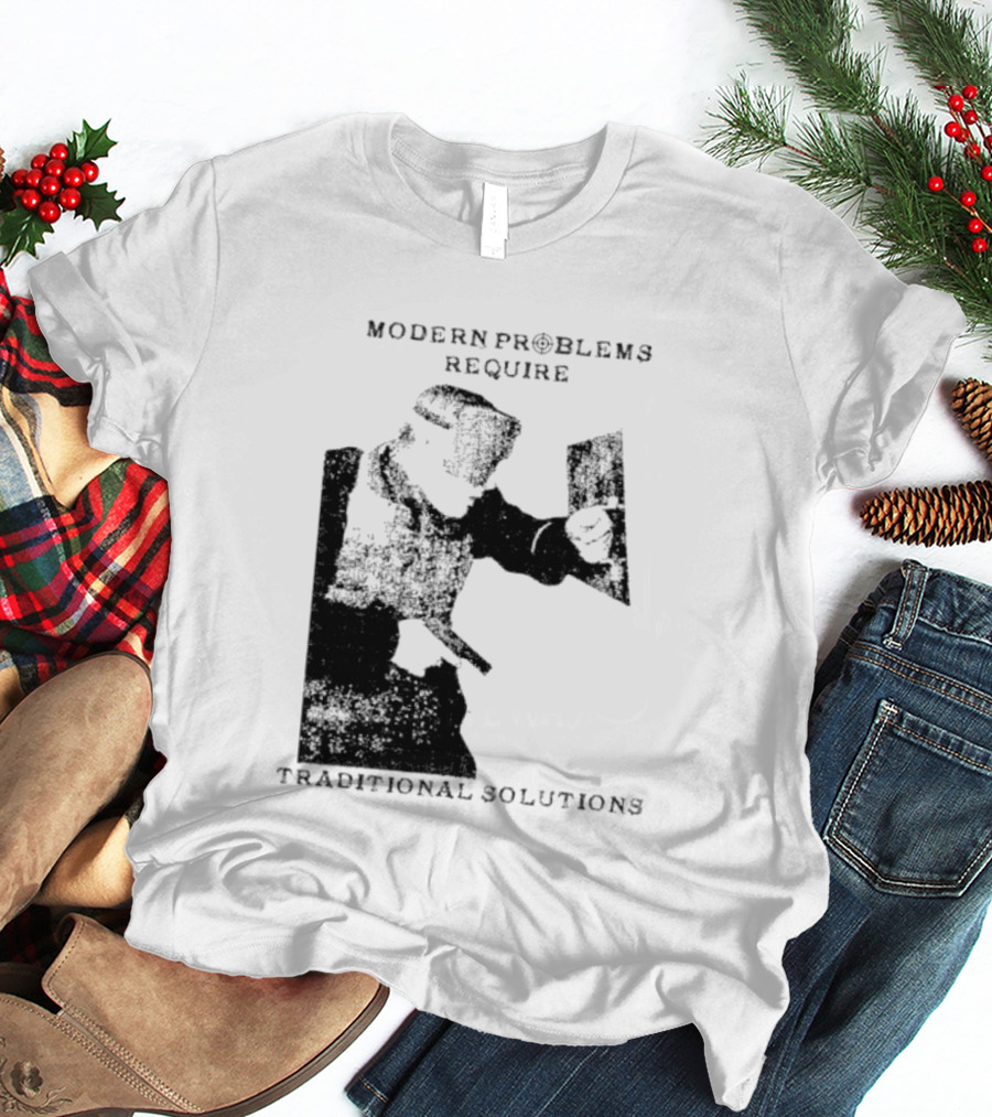 Modern Problems Require Traditional Solutions Nostalgic Warrior T-Shirt