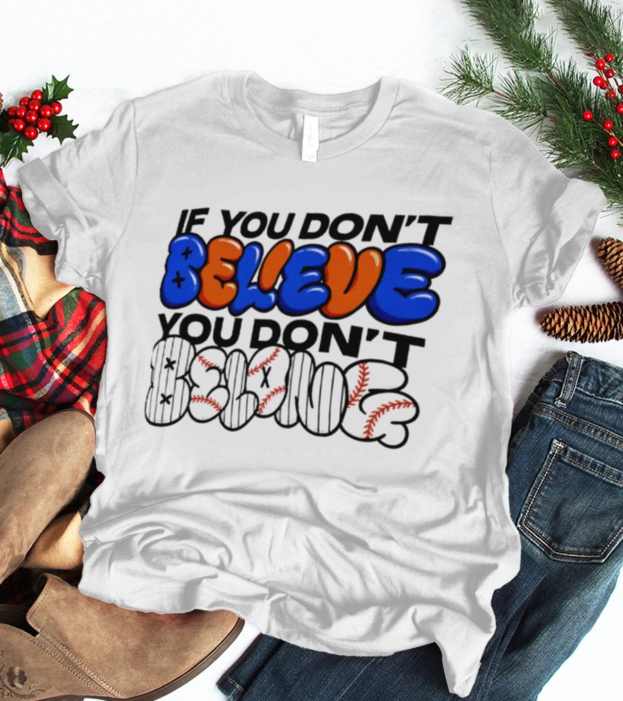 New York Knicks If You Don't Believe You Don't Belong T-Shirt