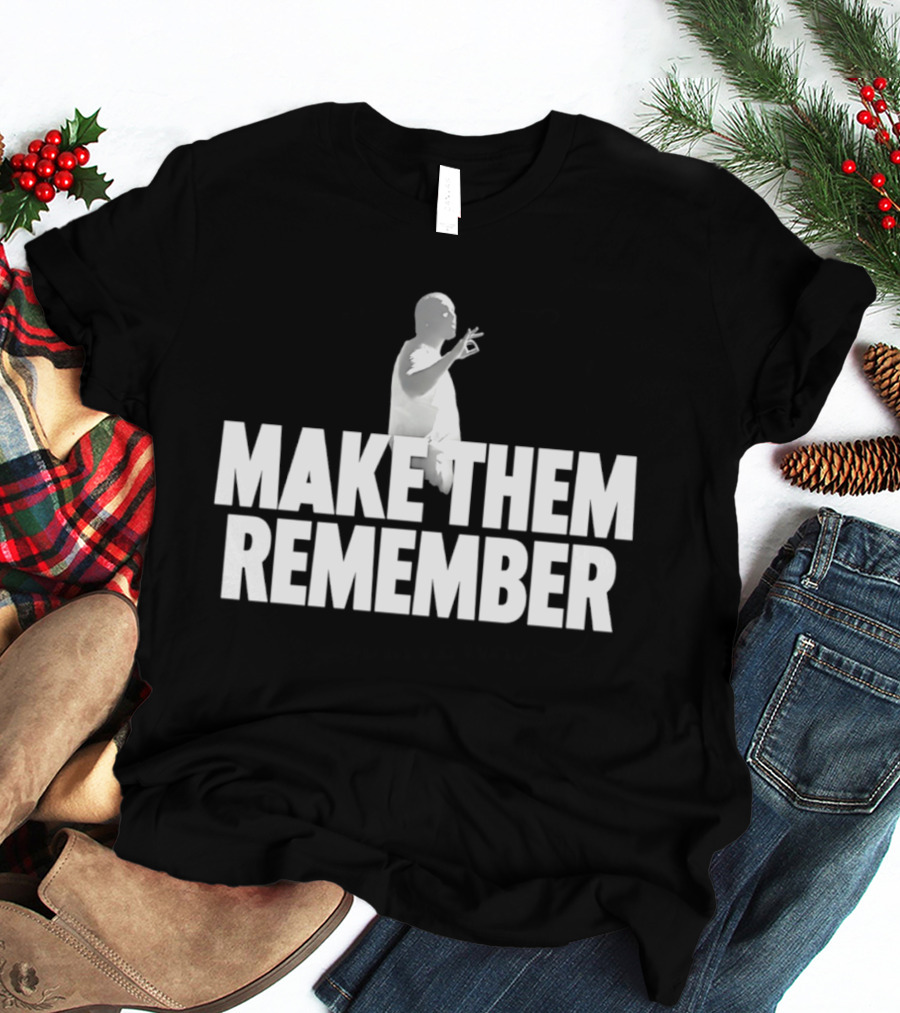 Make Them Remember Hip Hop T-Shirt