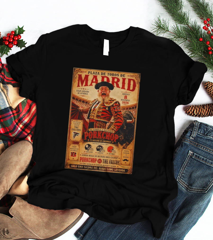 Plaza De Toros De Madrid Porkchop El Matador De Cincinnati Vs Falcons Browns Steelers Chiefs Legendary Battle T-Shirt
