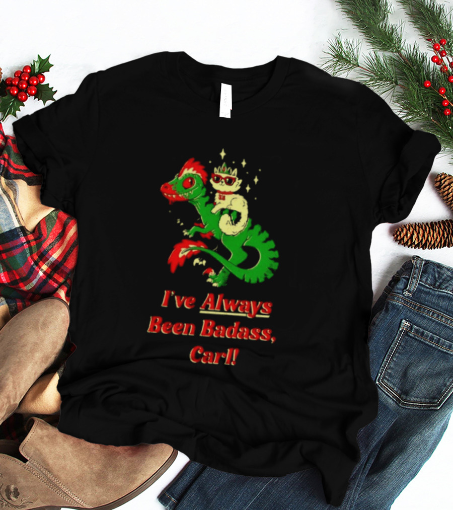 Princess Cat Riding Velociraptor Mongo I've Always Been Badass Carl T-Shirt