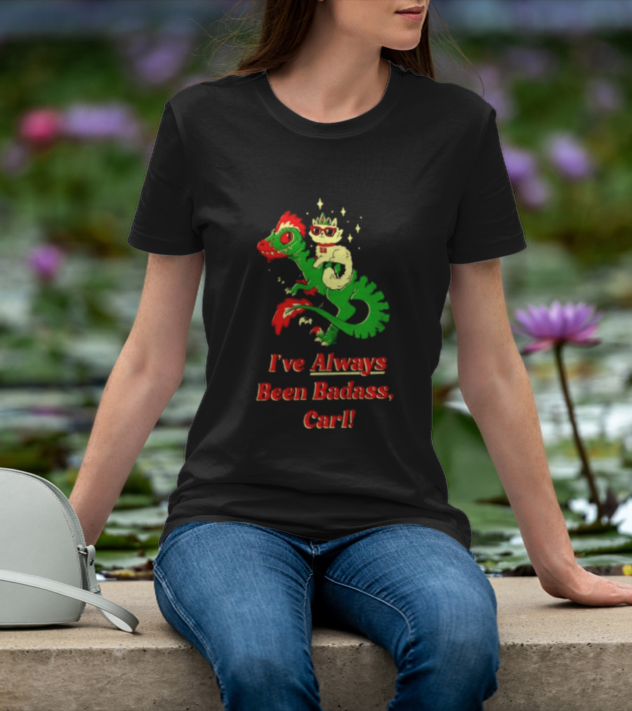 Princess Cat Riding Velociraptor Mongo I've Always Been Badass Carl T-Shirt
