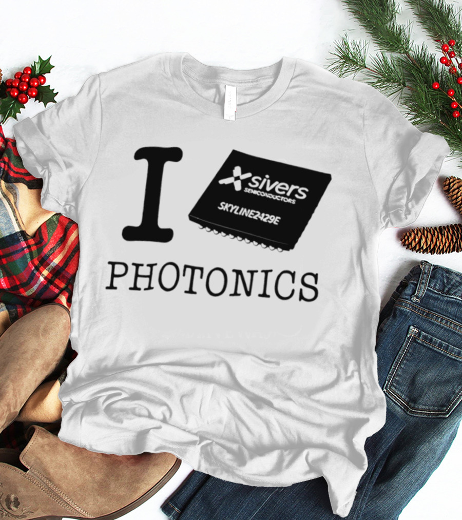 I Love Photonics Sivers Semiconductors Skyline2429E Chip T-Shirt
