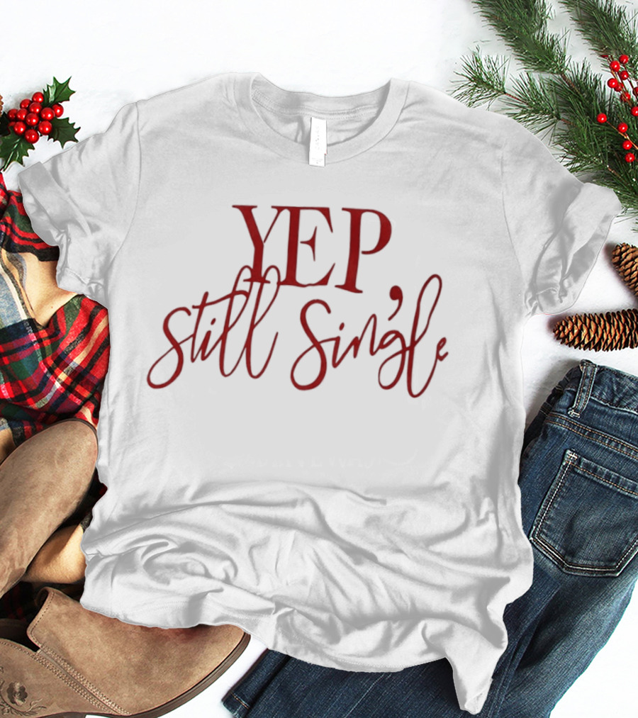 Yep Still Single Red T-Shirt