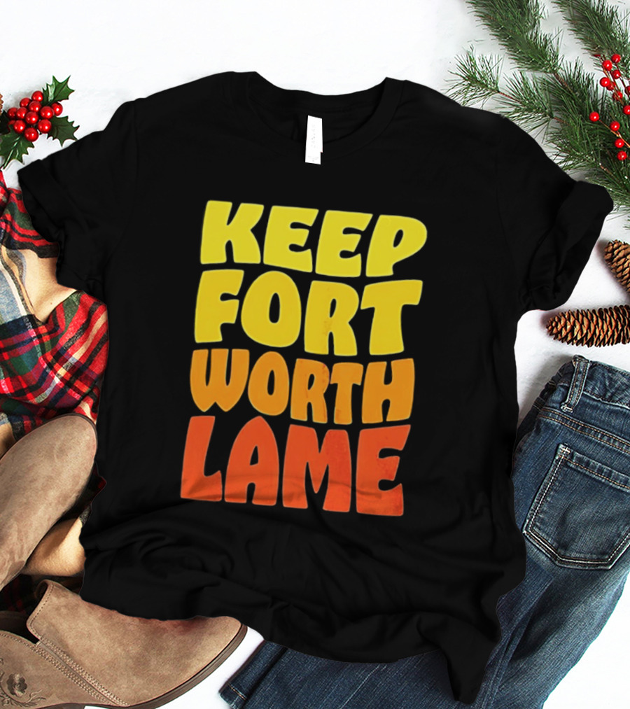 Keep Fort Worth Lame Retro Colorful T-Shirt