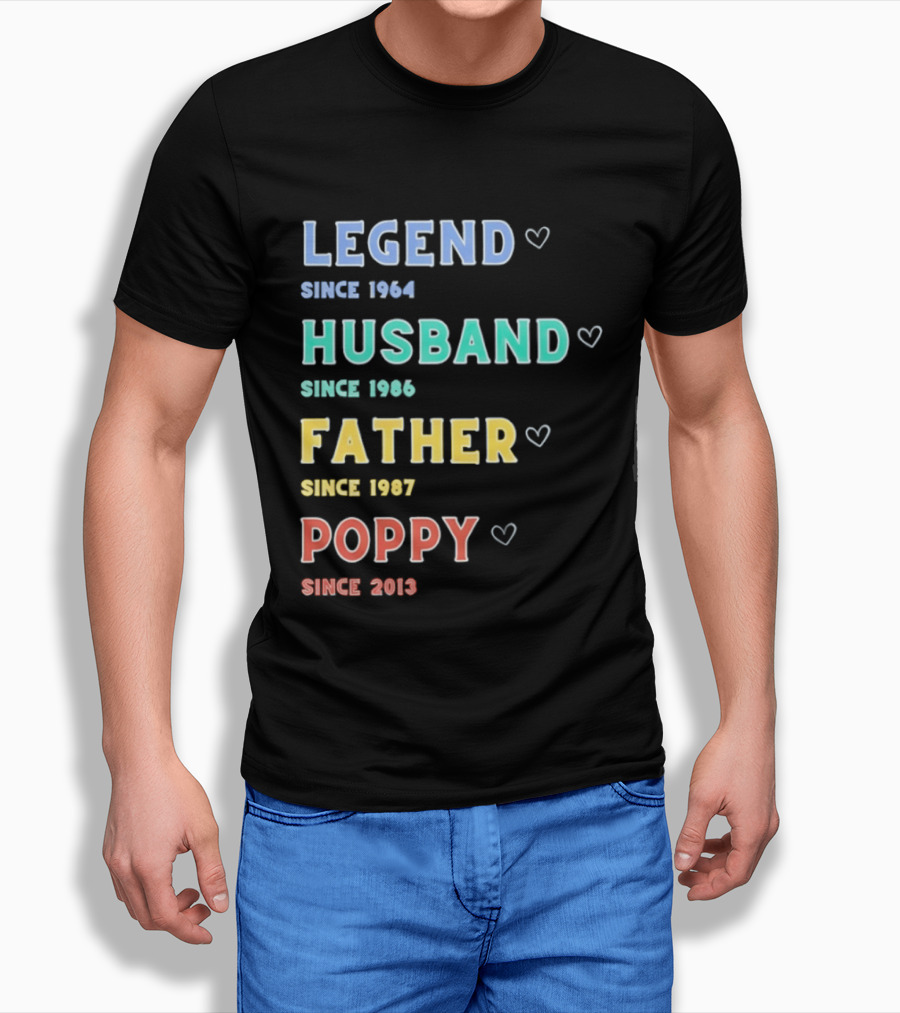 Legend Since 1964 Husband Since 1990 Father Since 1997 Poppy Since 2013 T-Shirt