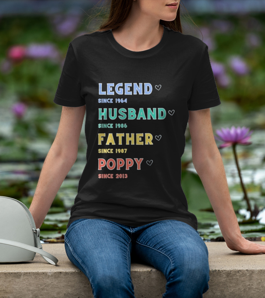 Legend Since 1964 Husband Since 1990 Father Since 1997 Poppy Since 2013 T-Shirt