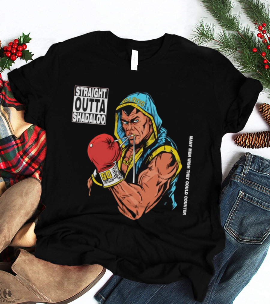 Straight Outta Shadaloo Balrog Boxer Many Men Wish They Could Counter 50 GUNZ T-Shirt