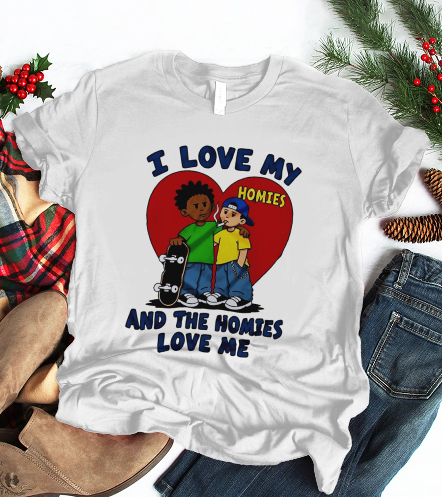 I Love My Homies Heart Skateboard Friends And The Homies Love Me T-Shirt