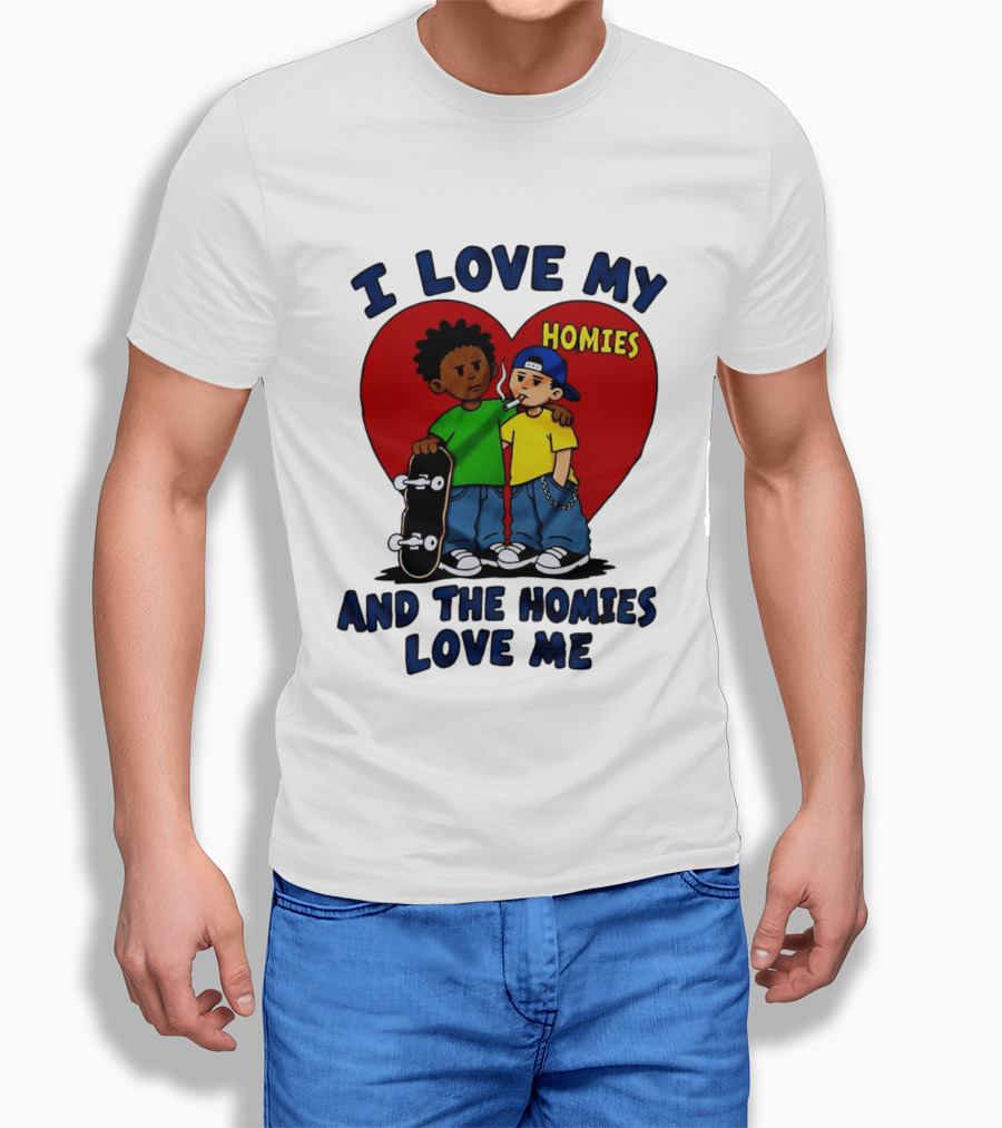I Love My Homies Heart Skateboard Friends And The Homies Love Me T-Shirt