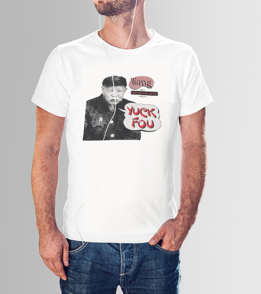 Wang Dyslexic Guy Yuck Fou T-Shirt
