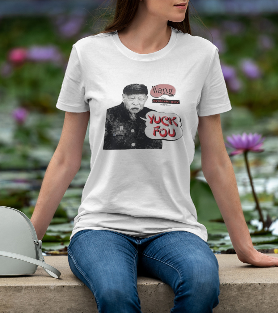 Wang Dyslexic Guy Yuck Fou T-Shirt