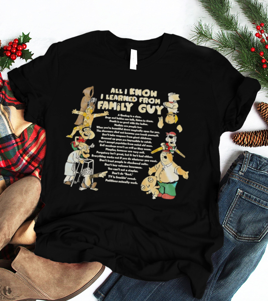 All I Know I Learned From Family Guy Cartoon Characters Lessons And Quotes T-Shirt