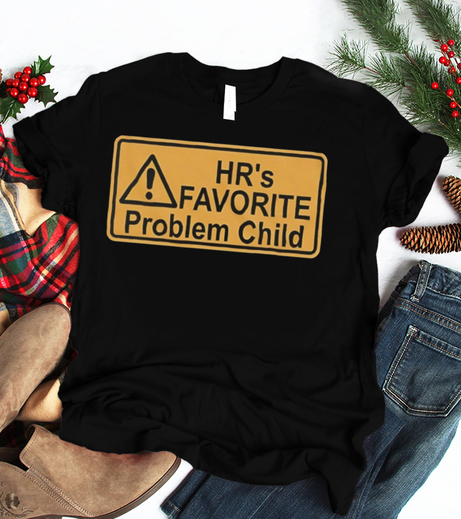 HR's Favorite Problem Child Warning Sign T-Shirt