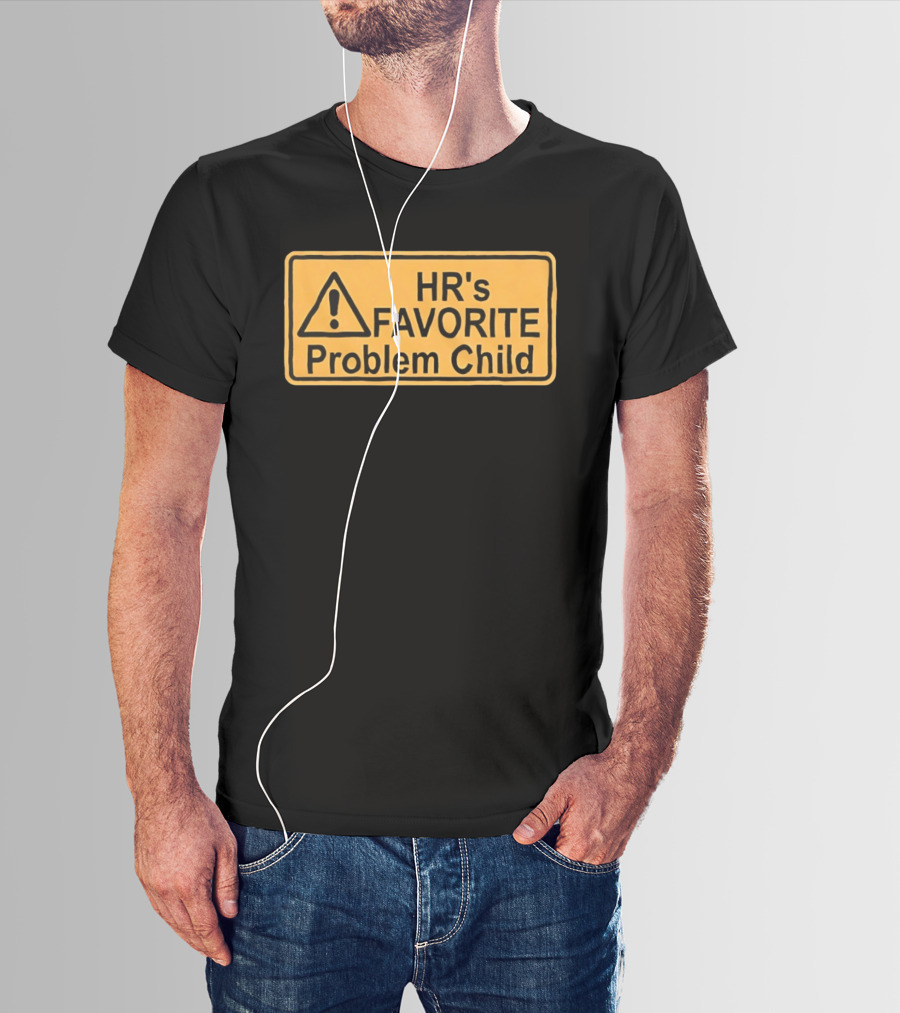 HR's Favorite Problem Child Warning Sign T-Shirt