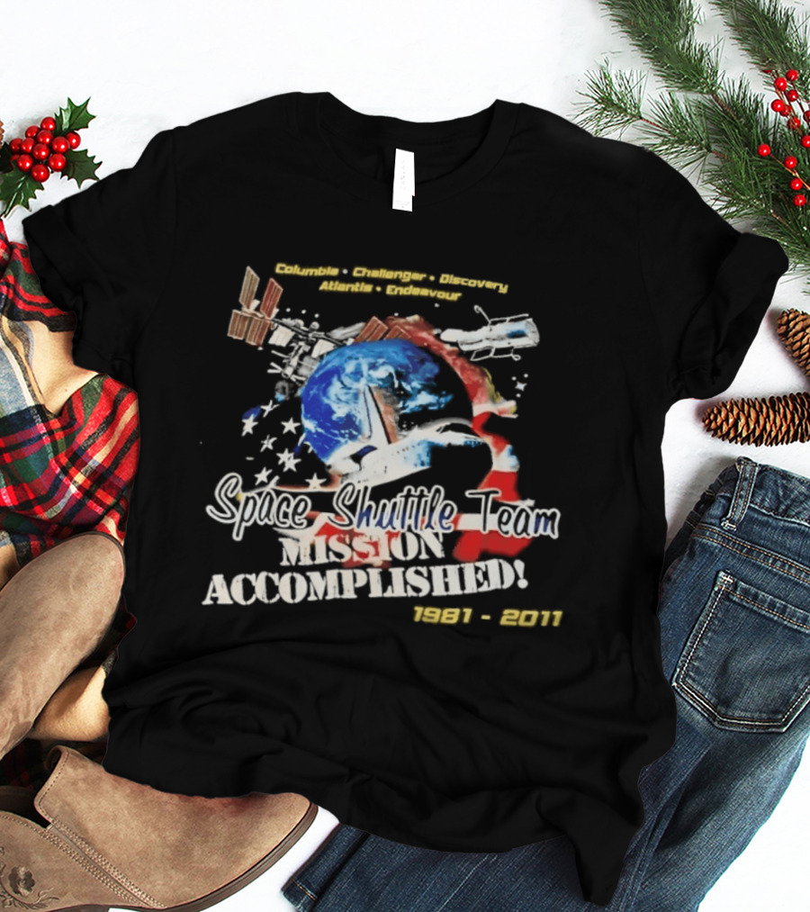 Columbia Challenger Discovery Atlantis Endeavour Space Shuttle Team Mission Accomplished 1981 2011 T-Shirt