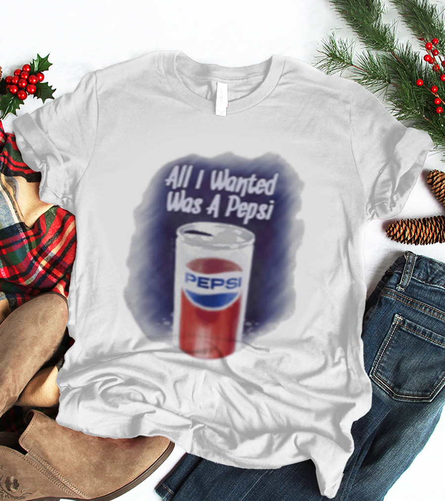 All I Wanted Was A Pepsi Drink Can T-Shirt