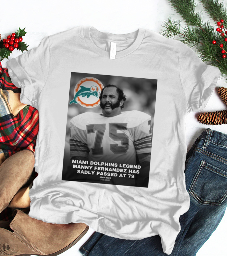Miami Dolphins Legend Manny Fernandez 1946 2026 Number 75 T-Shirt