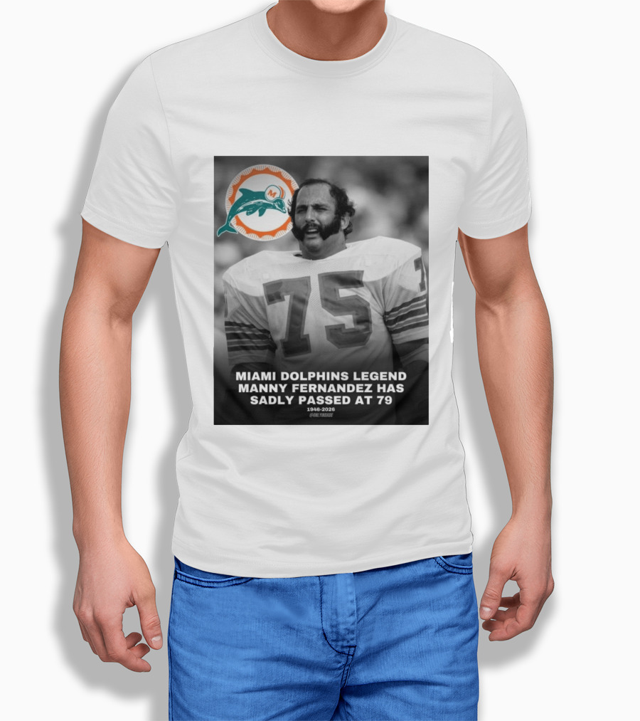 Miami Dolphins Legend Manny Fernandez 1946 2026 Number 75 T-Shirt