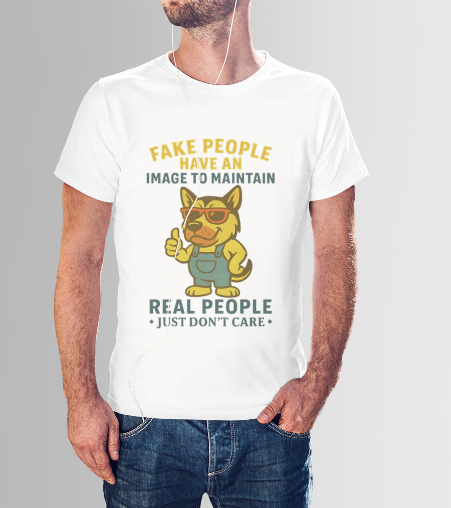 Fake People Have An Image To Maintain Real People Just Don't Care Dog Sunglasses Overalls Thumbs Up T-Shirt