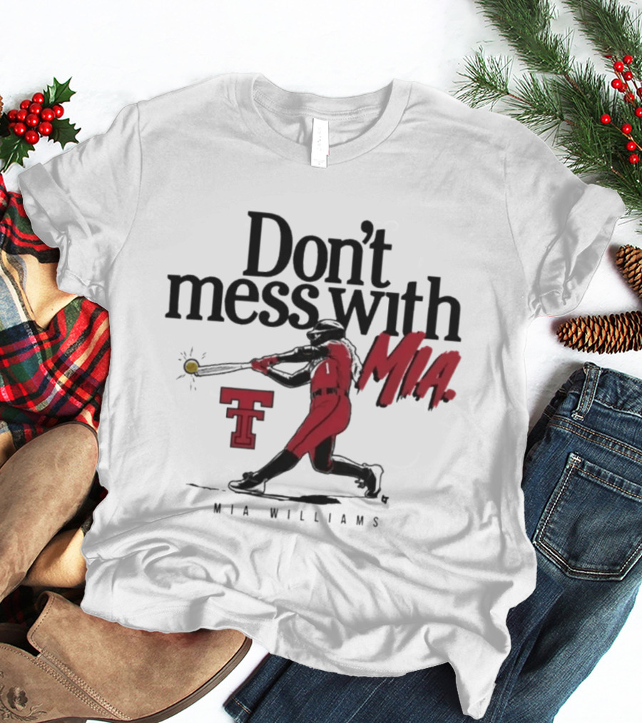 Don't Mess With Mia Williams Texas Tech Softball T-Shirt